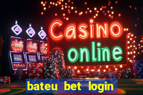 bateu bet login entrar na minha conta